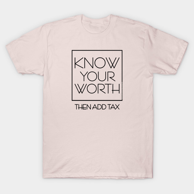 DSP - KNOW YOUR WORTH THEN ADD TAX by DodgertonSkillhause